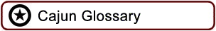 Cajun Glossary