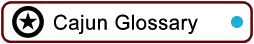 Cajun Glossary